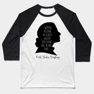 Women Belong In All Places where decisions are being made. Baseball T-Shirt